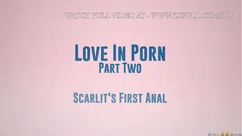 Love In Porn - Part 2 Scarlits First Anal.Scarlit Scandal / Brazzers  / stream full from www.zzfull.com/rli