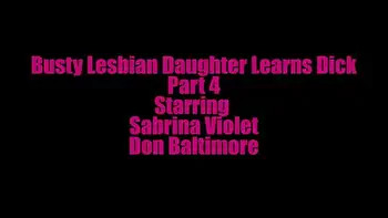 Busty Lesbian StepDaughter Learns Dick Part 4
