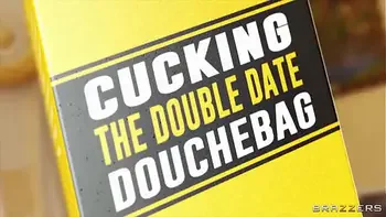 Cucking The Double Date Douchebag - Part 2 / Brazzers  / download full from http://zzfull.com/dat