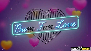 Bum, Fun, Love